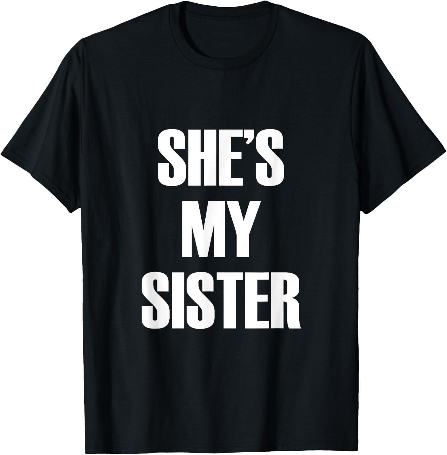 She's My Sister T-Shirt - T-Shirt | Black