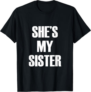 She's My Sister T-Shirt - T-Shirt | Black