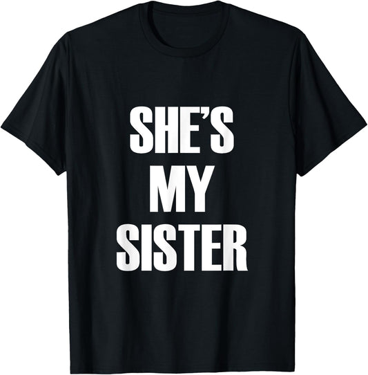 She's My Sister T-Shirt - T-Shirt | Black