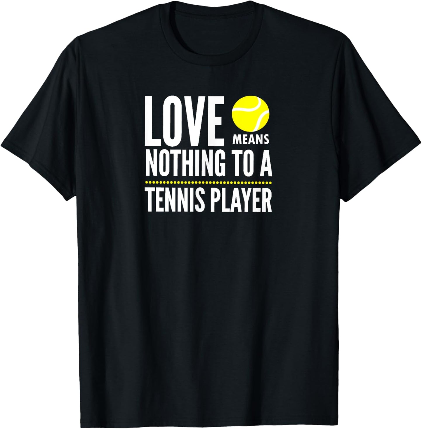 Love Means Nothing to a Tennis Player Funny T-Shirt - T-Shirt | Black