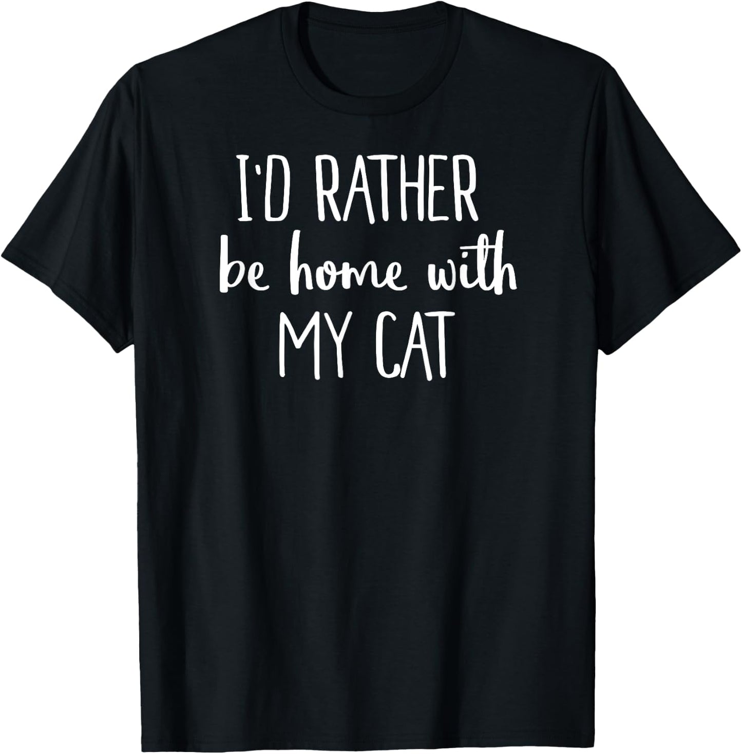 I'd Rather Be At Home With My Cat Shirt Kitten Shirt T-Shirt - T-Shirt | Black