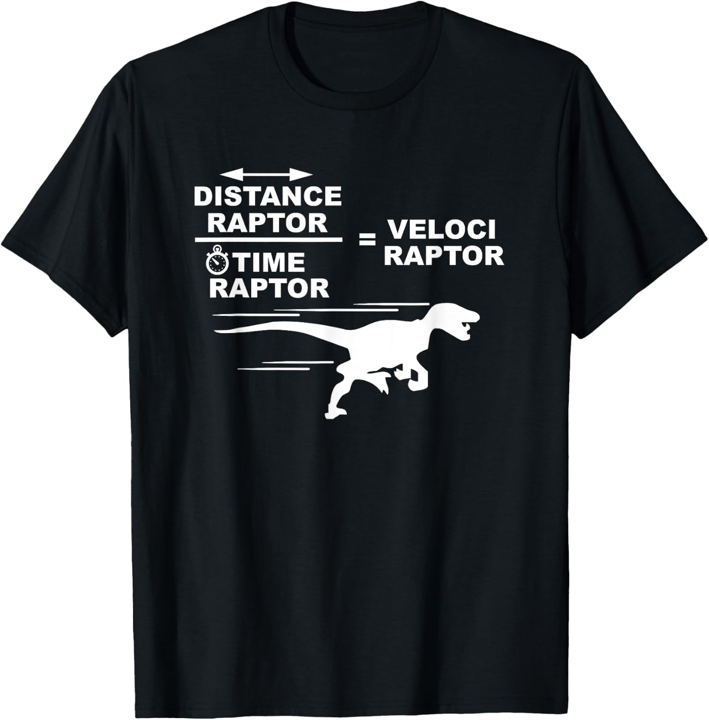 Distance raptor over time raptor = velociraptor T-Shirt - T-Shirt | Black