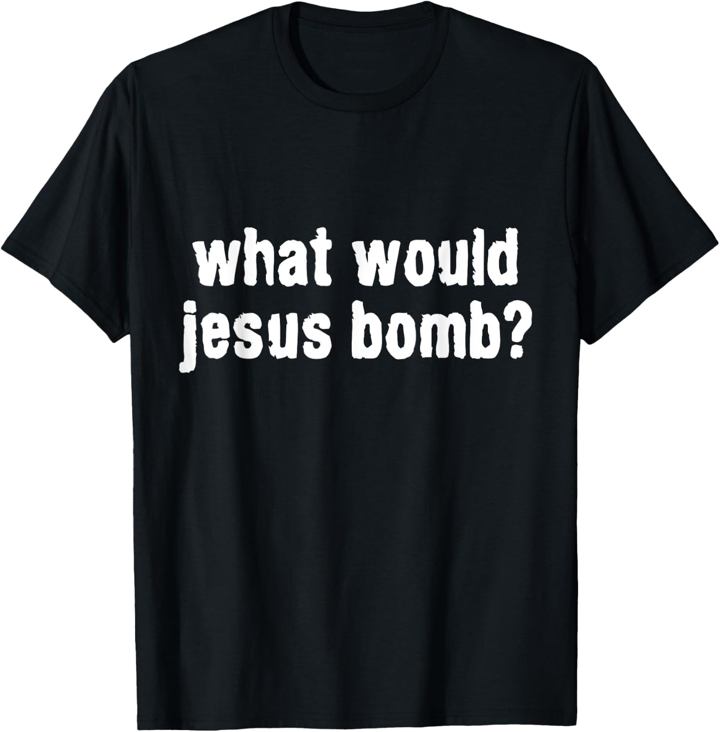 What Would Jesus Bomb Anti-War T-Shirt - T-Shirt | Black