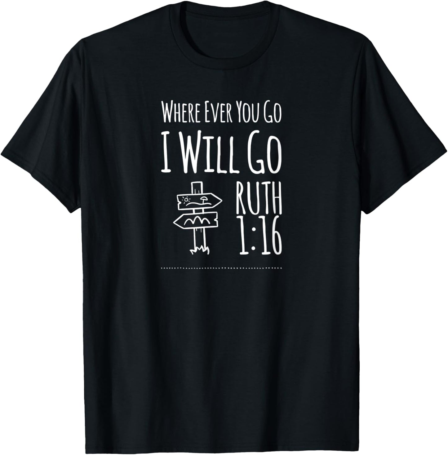 Christian Shirts Where Ever You Go I Will Go Ruth 1:16 T-Shirt - T-Shirt | Black