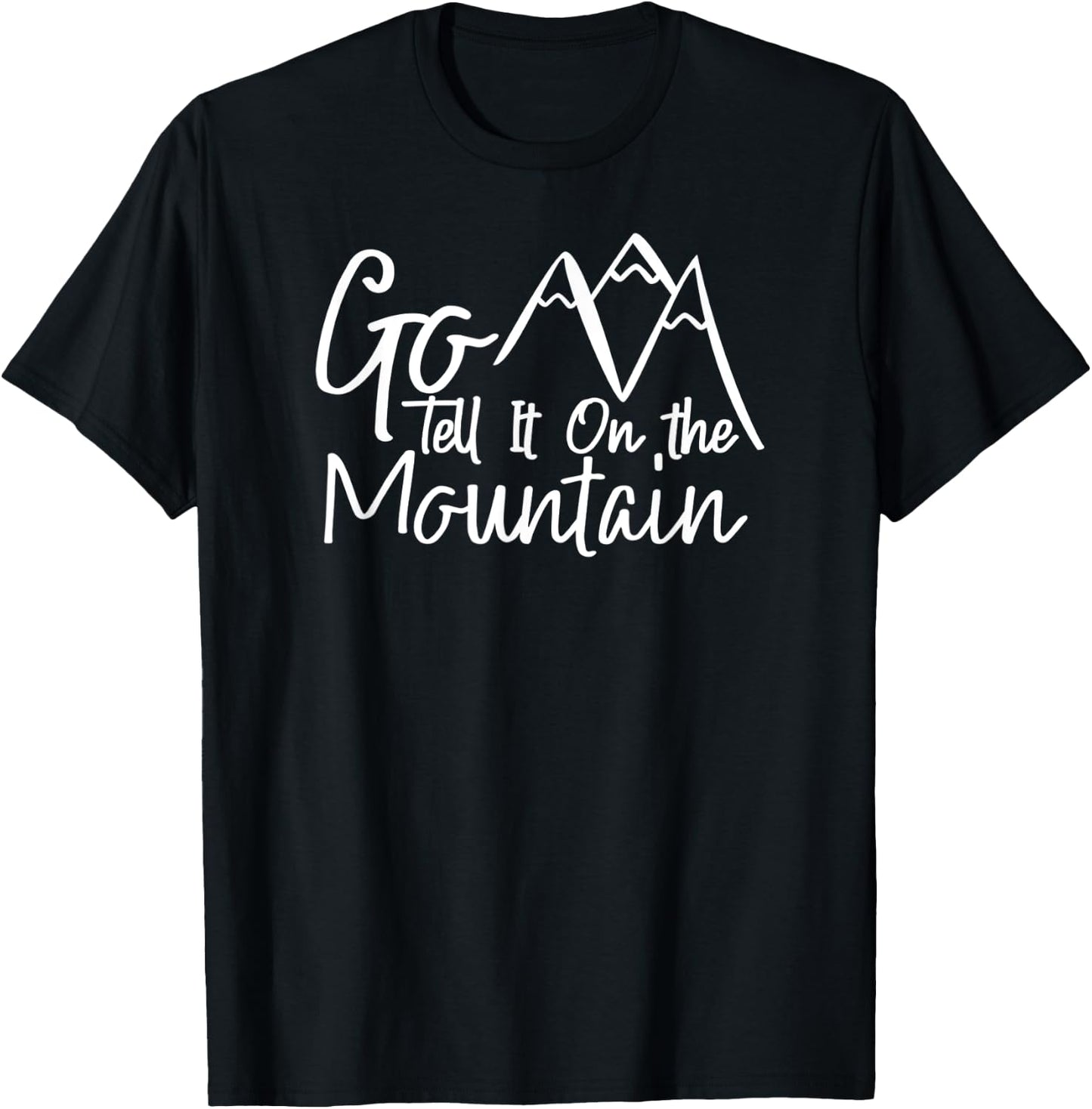 Christian Shirt Go Tell It On The Mountain T-Shirt - T-Shirt | Black