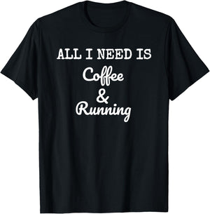 All I Need Is Coffee & Running Race Caffeine Runner T-Shirt - T-Shirt | Black