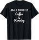 All I Need Is Coffee & Running Race Caffeine Runner T-Shirt - T-Shirt | Black