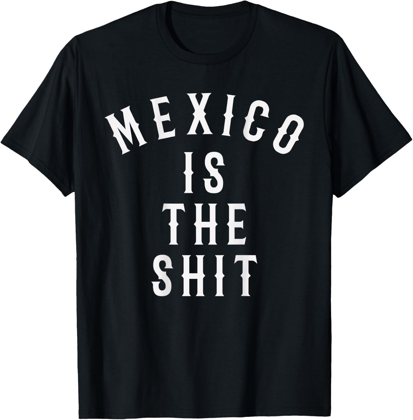 Mexico is the shit! Mexican pride gift T-Shirt - T-Shirt | Black