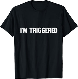 Distressed I'm Triggered T-Shirt - T-Shirt | Black