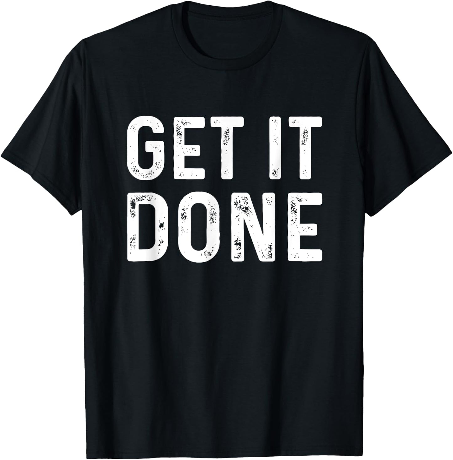 Get It Done | Fitness Motivational Workout T-Shirt - T-Shirt | Black