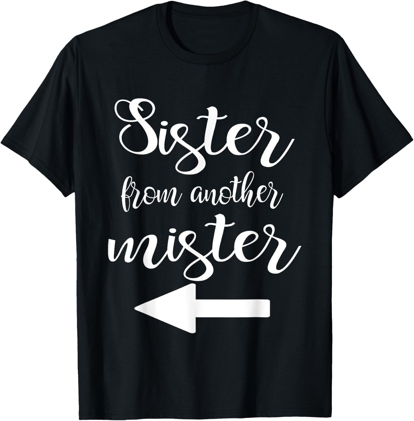 Matching Sister From Another Mister Best Friend BFF T-Shirt - T-Shirt | Black
