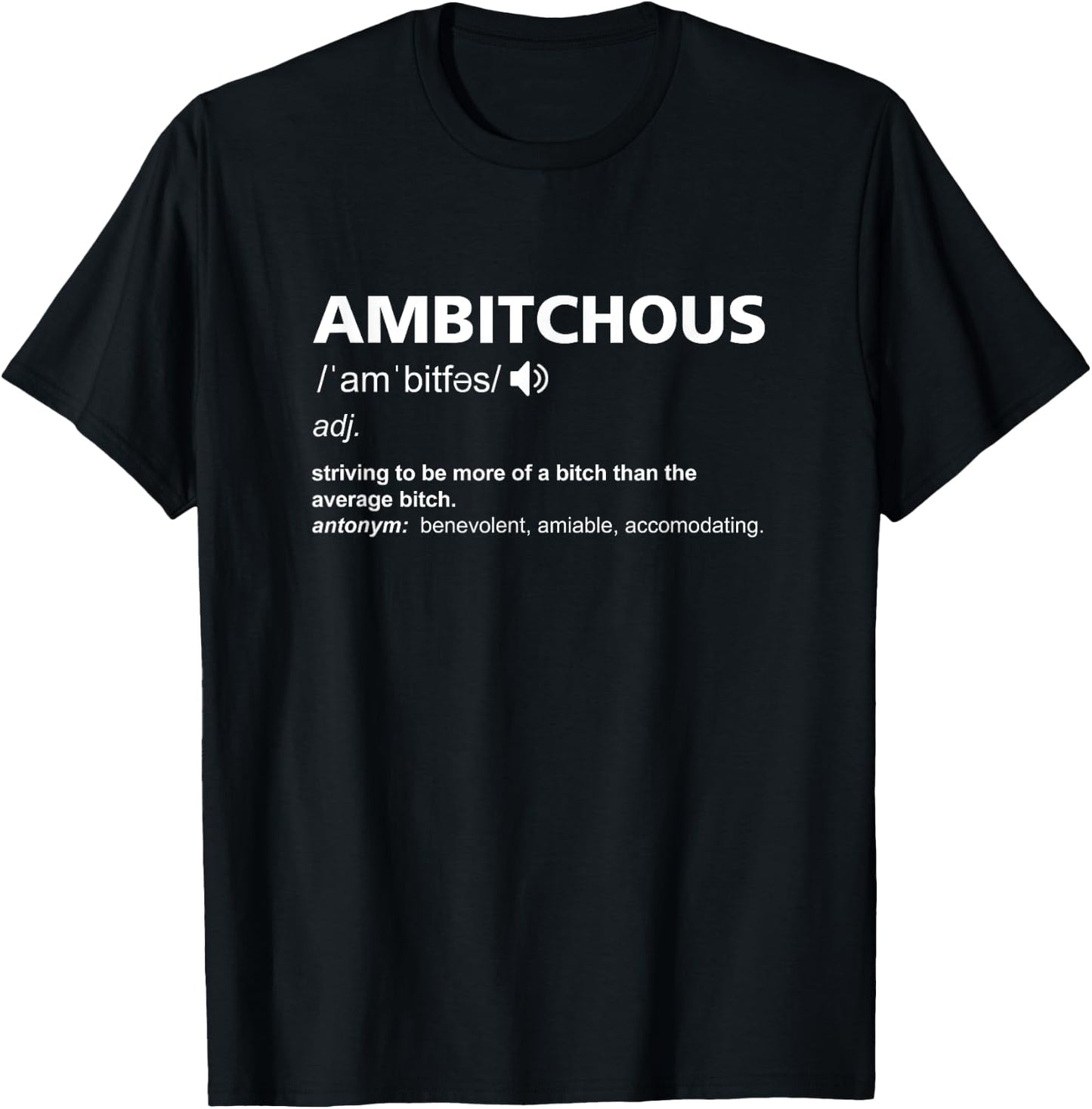Ambitchous Striving to be More of a Bitch Funny T-Shirt - T-Shirt | Black