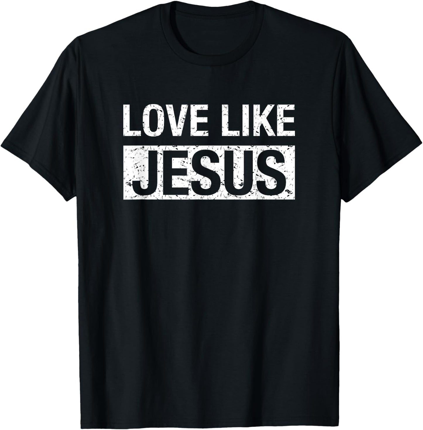 Love Like Jesus T-Shirt - T-Shirt | Black