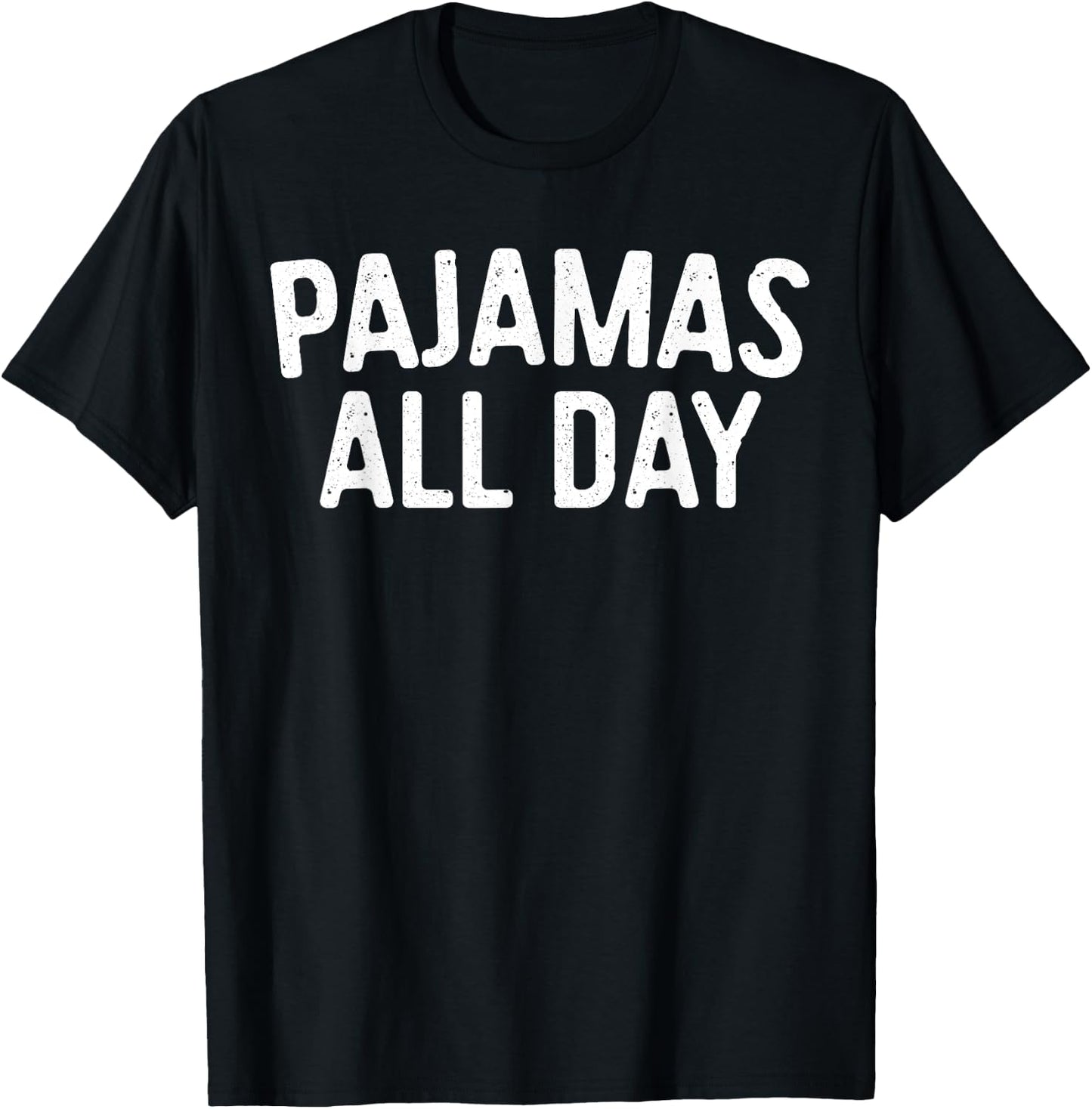 Pajamas All Day Shirt Funny Pajama Lazy Day T-Shirt - T-Shirt | Black