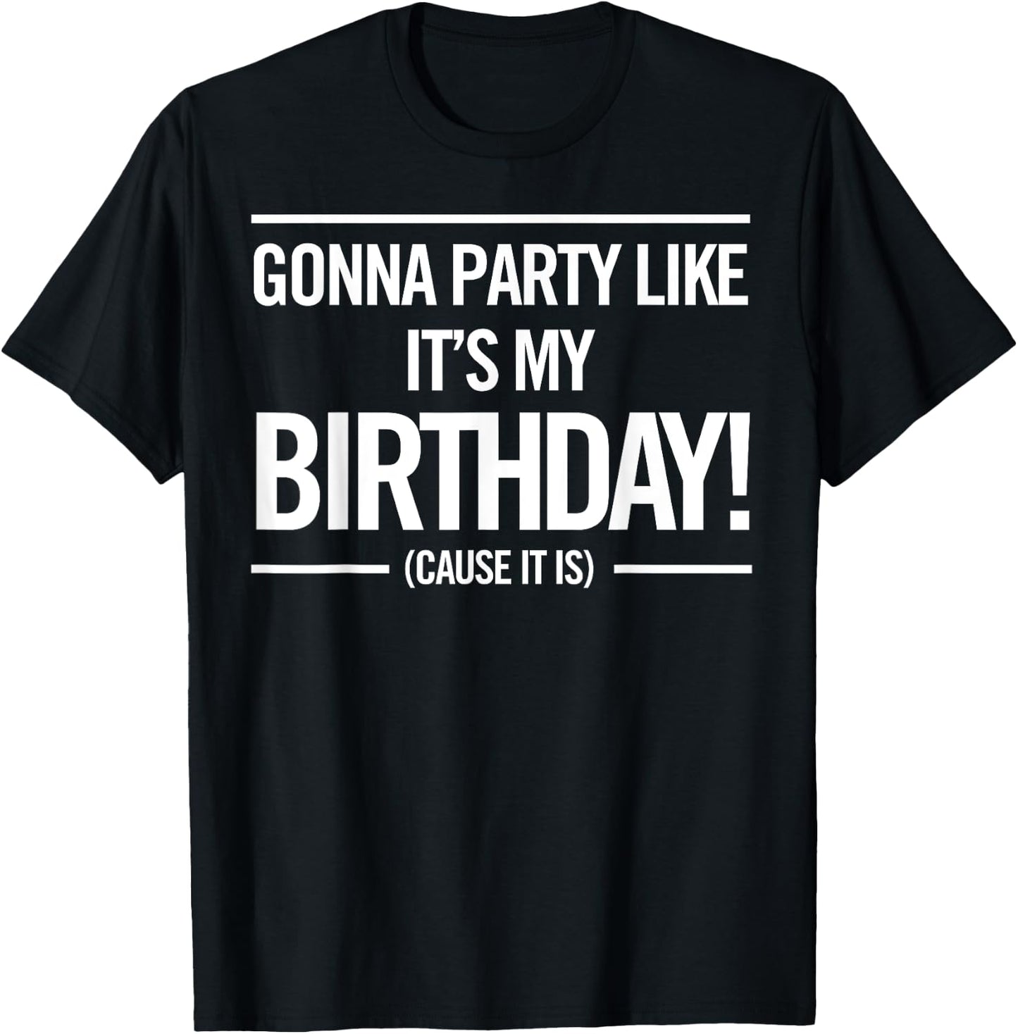 Gonna Party Like It's My Birthday Funny Cute Shirt T-Shirt - T-Shirt | Black