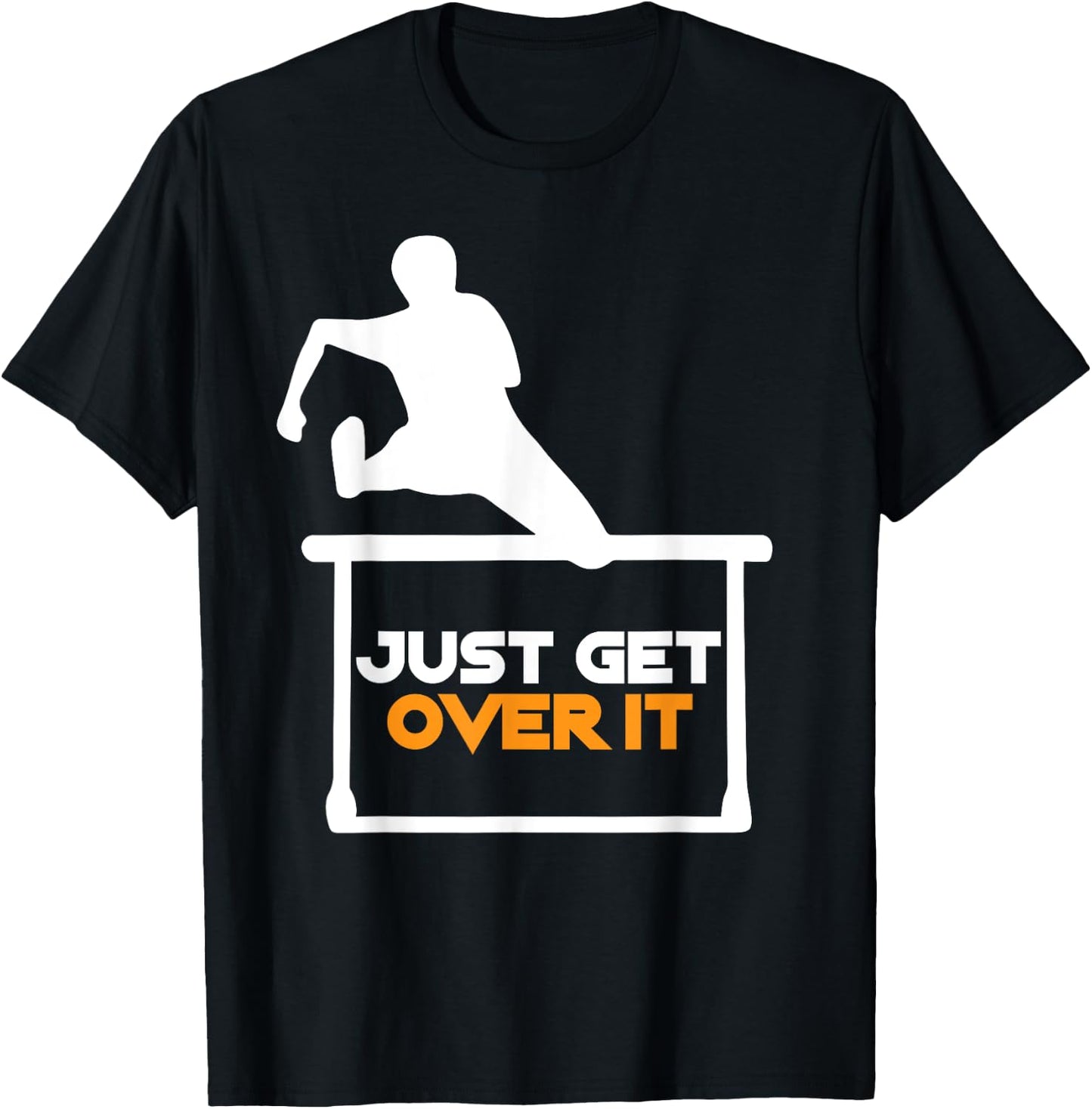 Just Get Over It | Cool Hurdle Track And Field Runners Gift T-Shirt - T-Shirt | Black