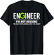 Engineer I'm Not Arguing Funny Engineering T-Shirt - T-Shirt | Black