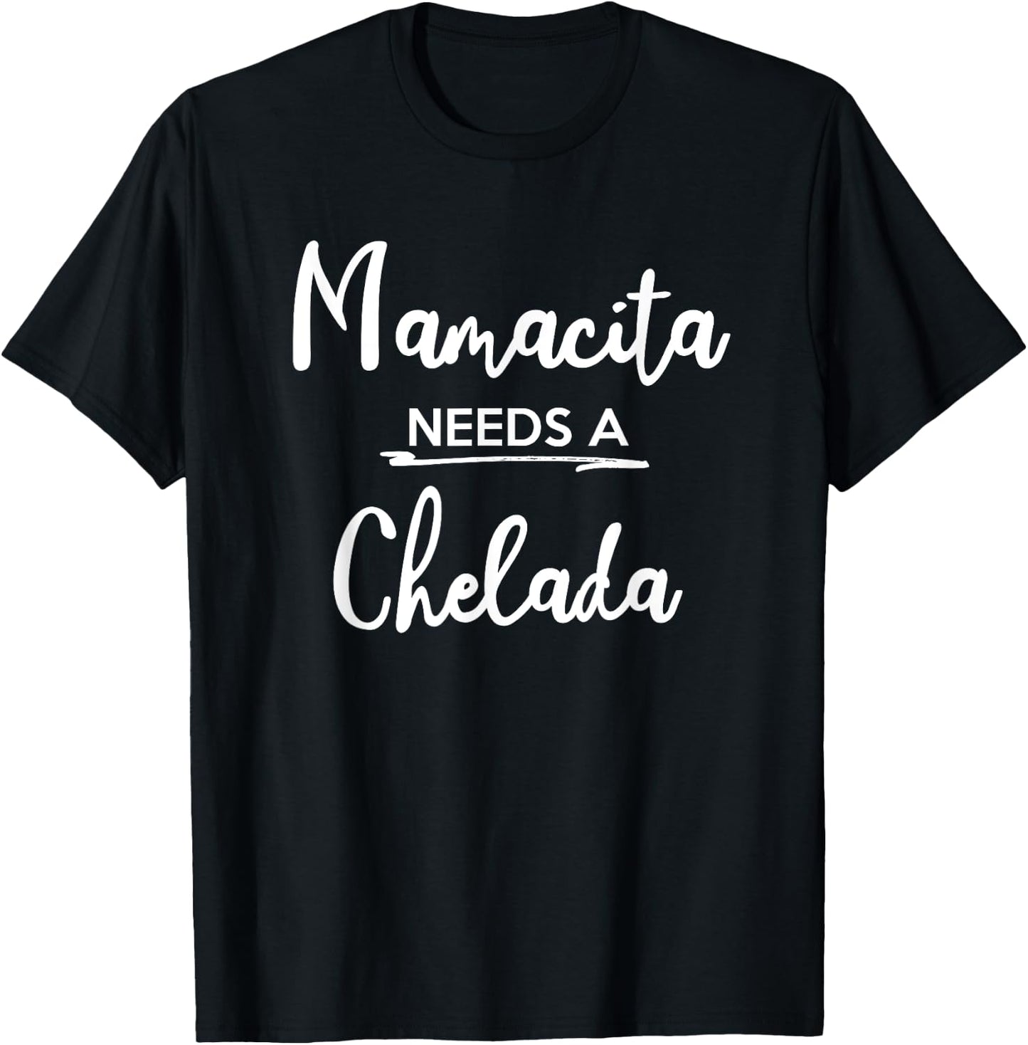 Mamacita Needs Chelada Funny Mamacita Gift T-Shirt - T-Shirt | Black