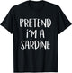 Pretend I'm A Sardine Costume Funny Fish Halloween Party T-Shirt - T-Shirt | Black