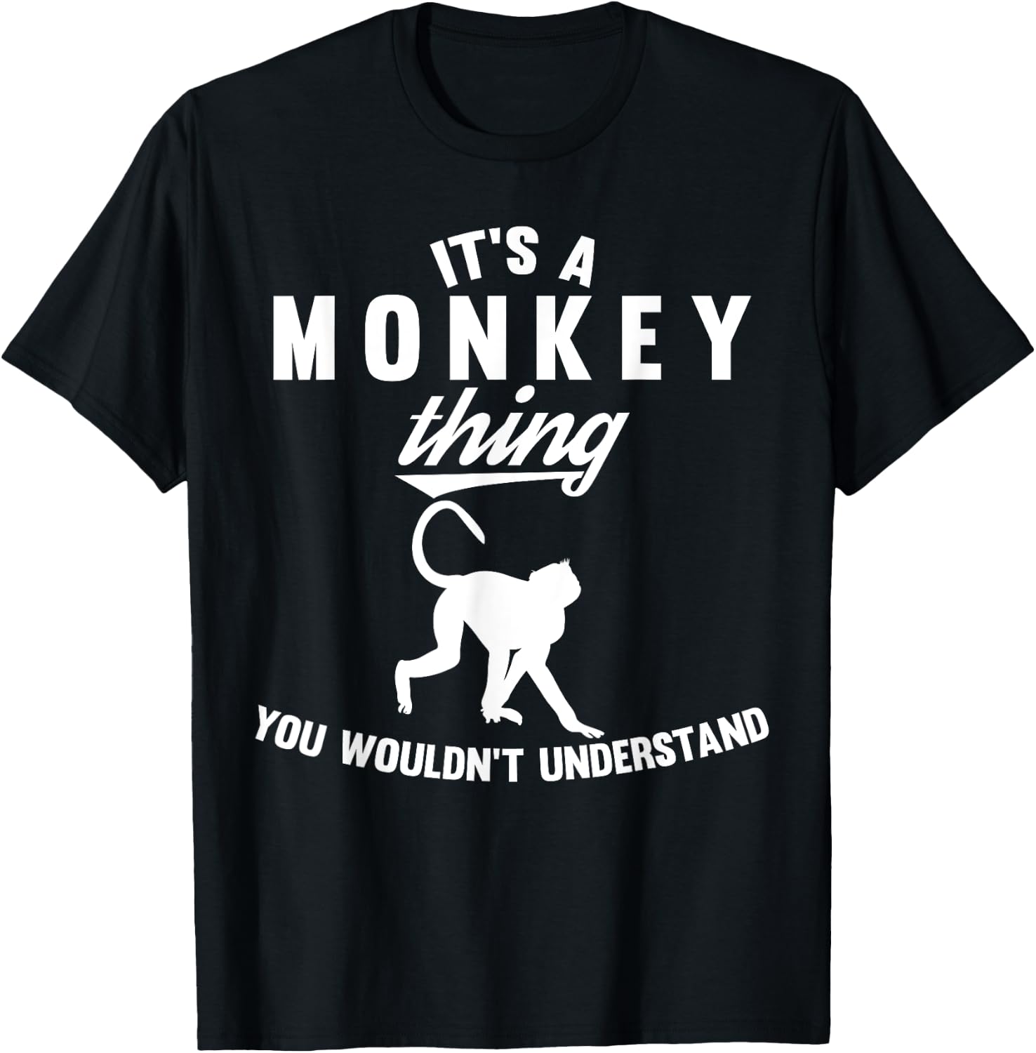 It's a Monkey Thing You wouldn't understand Gift T-Shirt - T-Shirt | Black