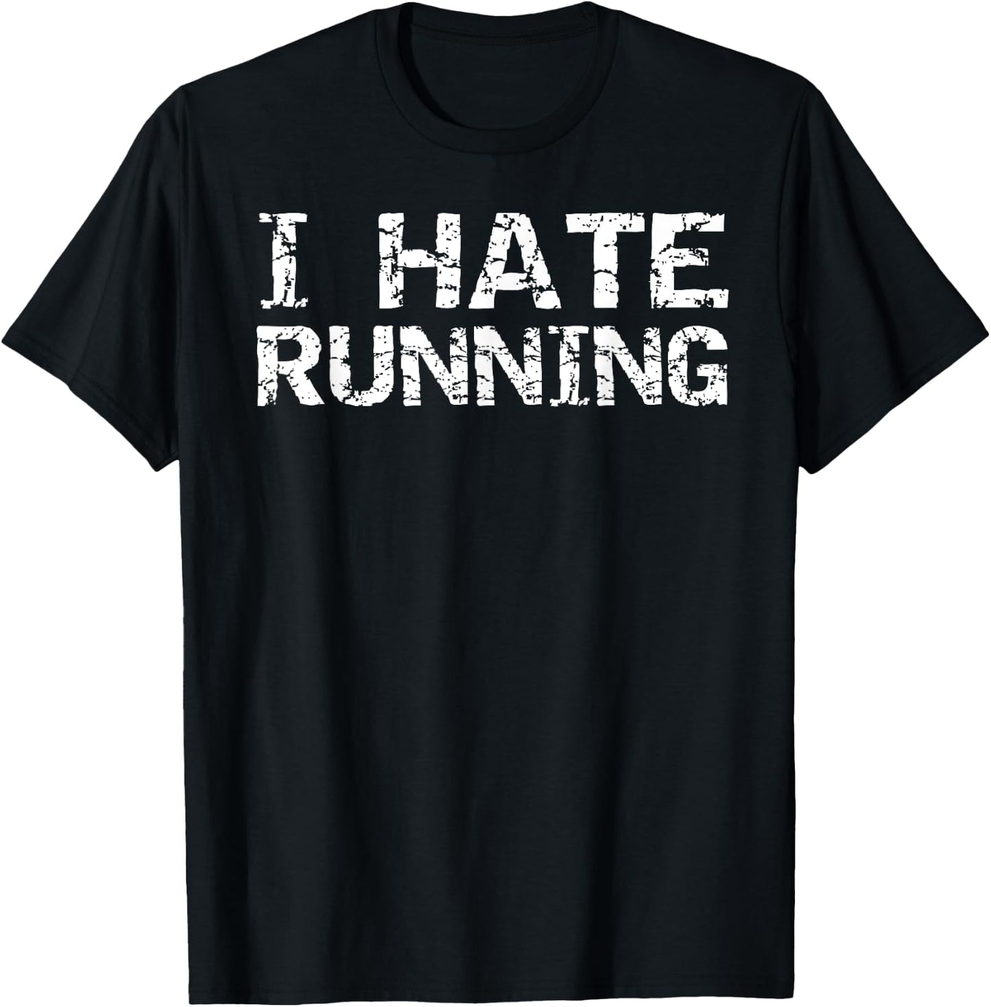 I Hate Running Shirt Funny Runner Gift Run T-Shirt - T-Shirt | Black