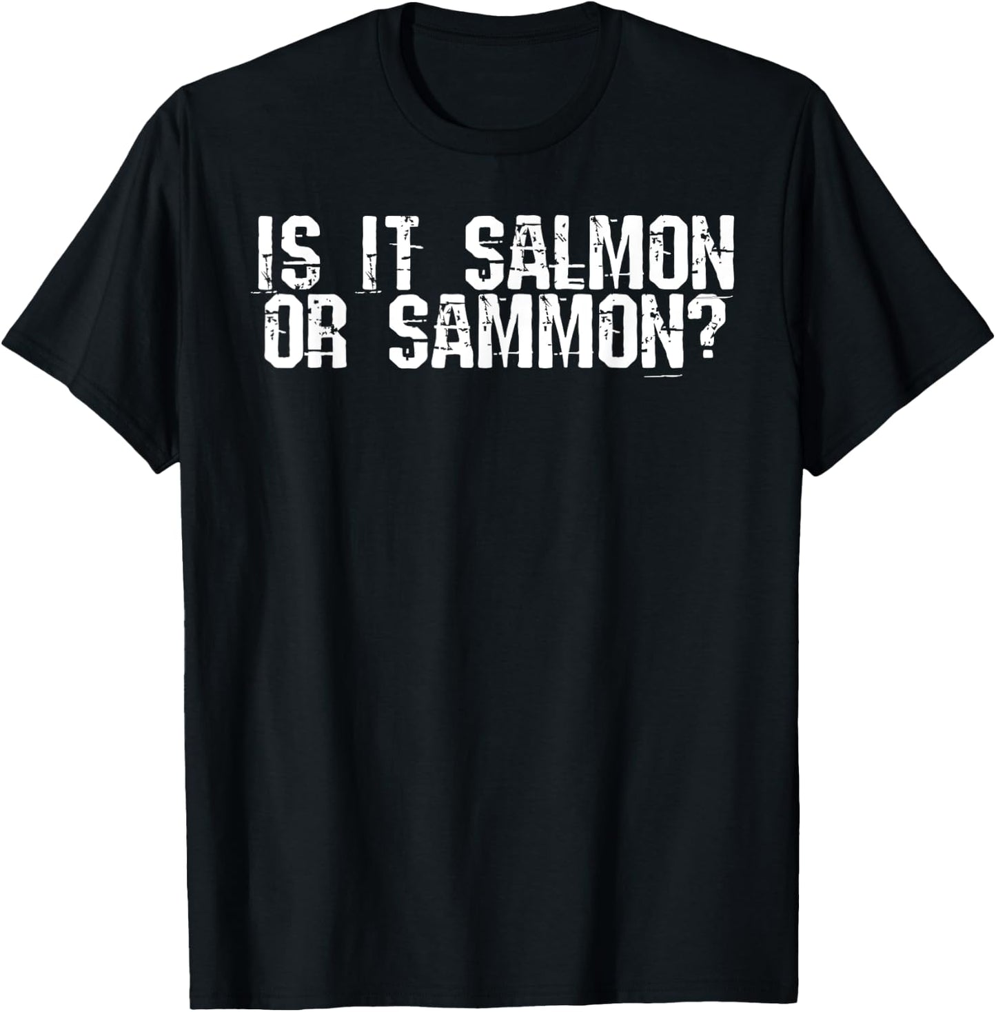 Is It Salmon or Sammon T-Shirt - T-Shirt | Black