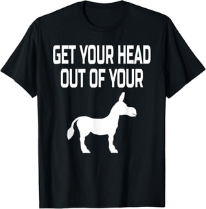 Get Your Head Out Of Your Donkey- Funny Animal T-Shirt - T-Shirt | Black