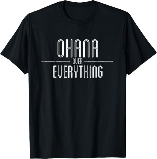 Ohana Family Over Everything Funny Hawaii Island T-Shirt - T-Shirt | Black