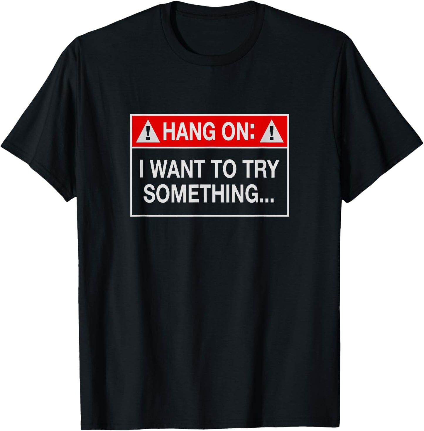 Hang On I Want To Try Something Off-Road T-Shirt - T-Shirt | Black