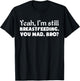 Yeah, I'm Still Breastfeeding You Funny Shirt T-Shirt - T-Shirt | Black