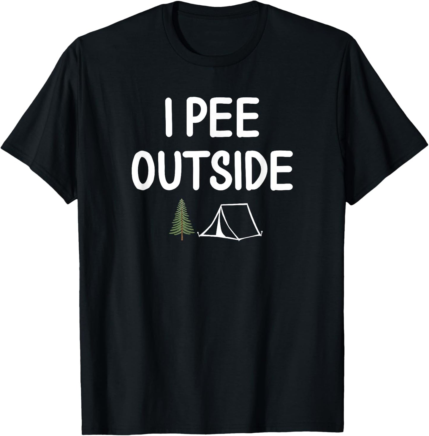 Funny, I Pee Outside Camping . Sarcastic Joke T-Shirt - T-Shirt | Black