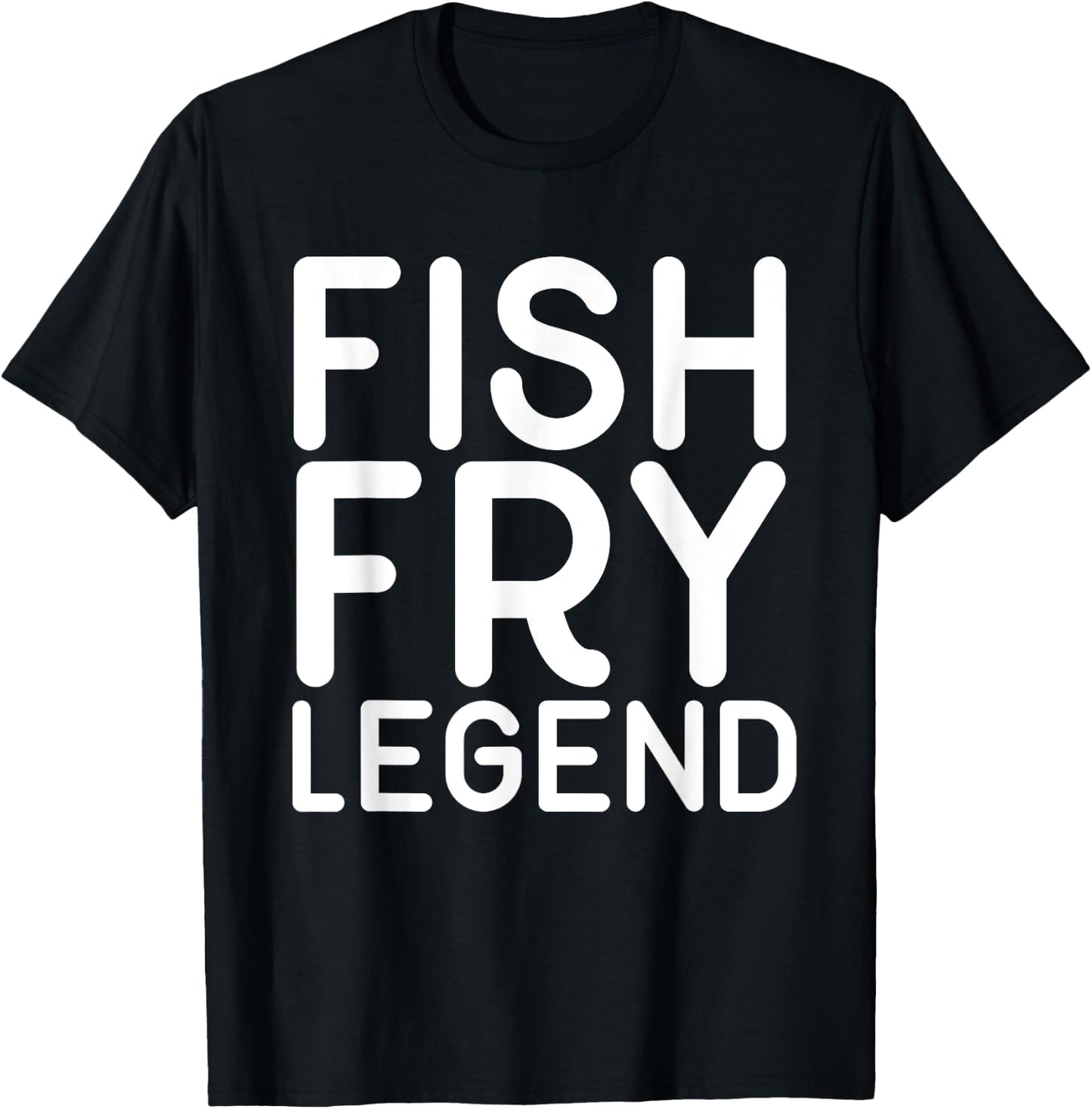Fish Fry Legend funny Shirt T-Shirt - T-Shirt | Black