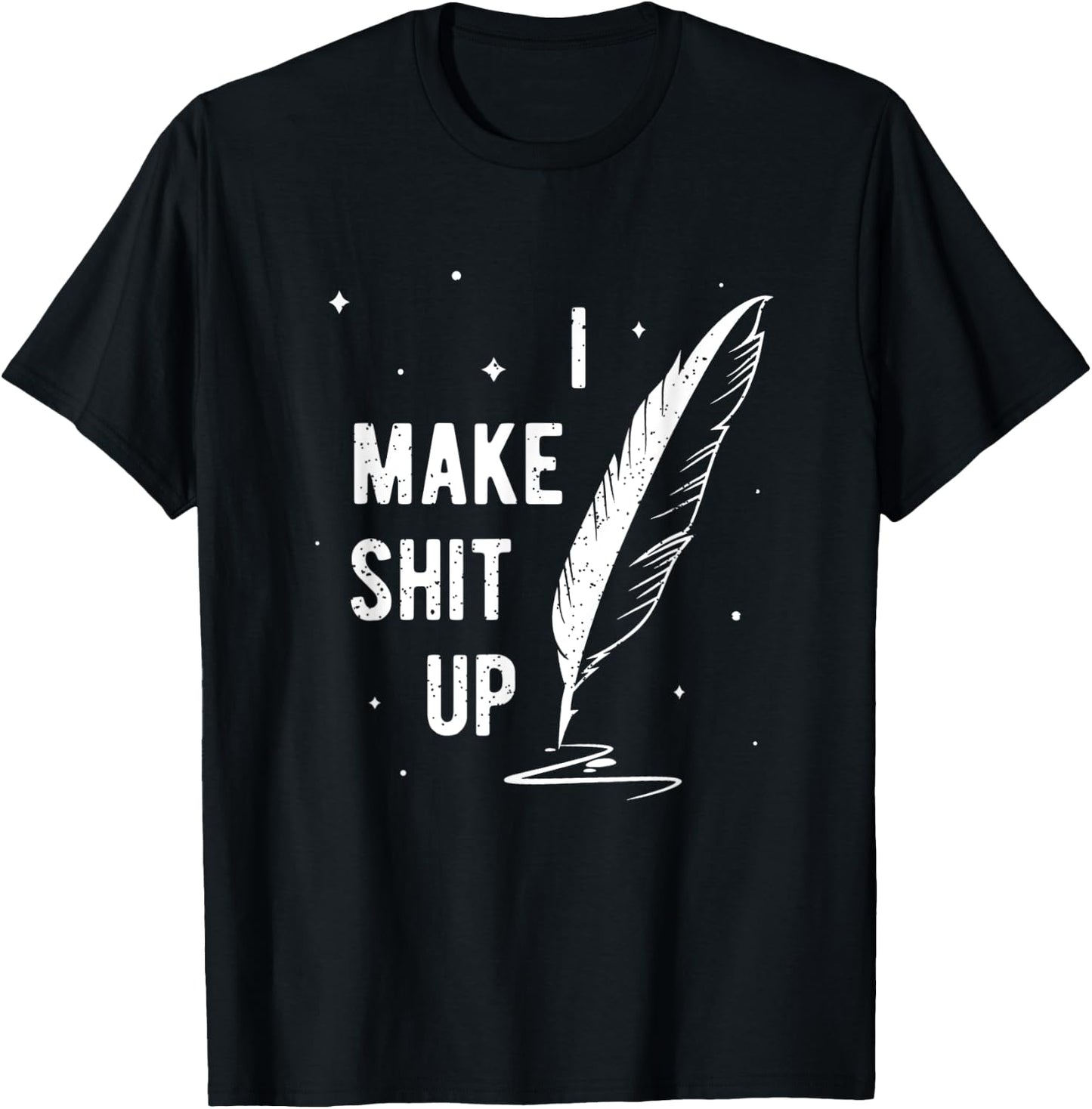 Funny Author Book Writer Gift Playwright I Make Shit Up T-Shirt - T-Shirt | Black