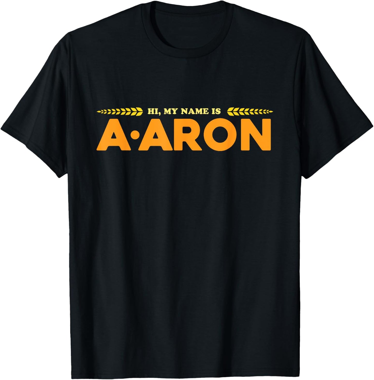 My Name Is A-Aron | Aaron Funny Comedy T-Shirt - T-Shirt | Black
