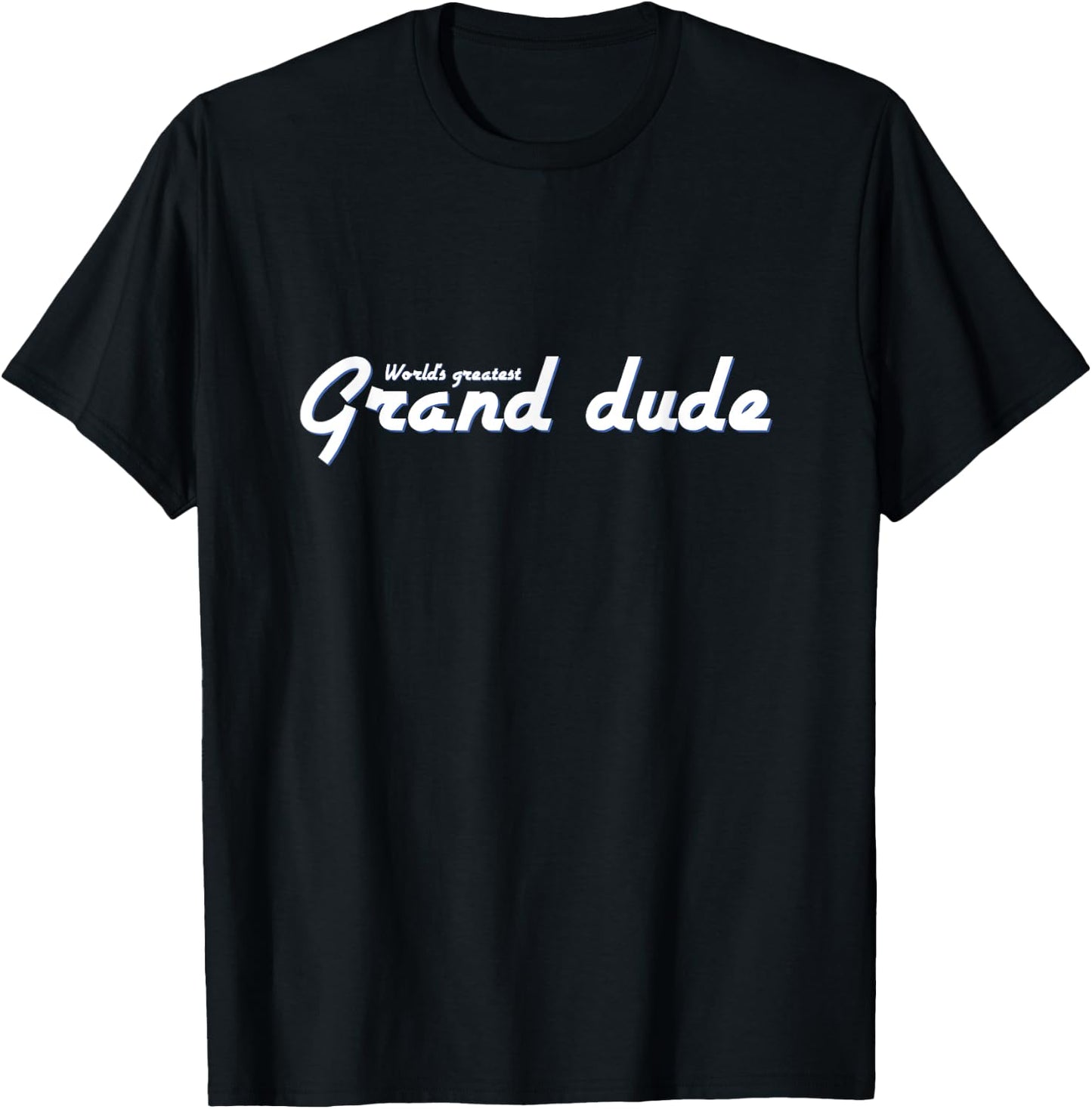 World's Greatest Grand Dude Grandfather Grandpa T-Shirt - T-Shirt | Black