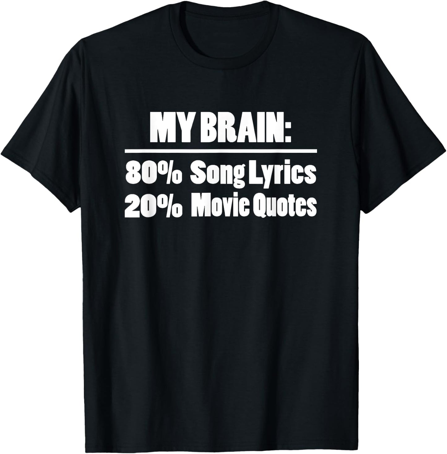 My Brain is 80% Song Lyrics 20% Movie Quotes Funny T-Shirt - T-Shirt | Black
