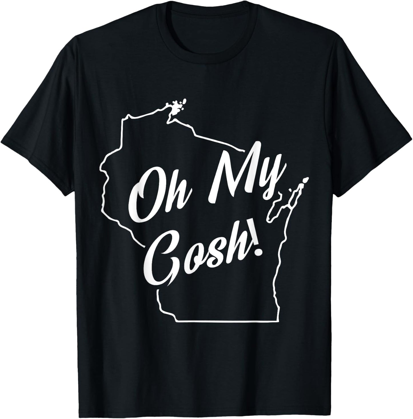 Oh My Gosh! Wisconsin State Accent T-Shirt - T-Shirt | Black
