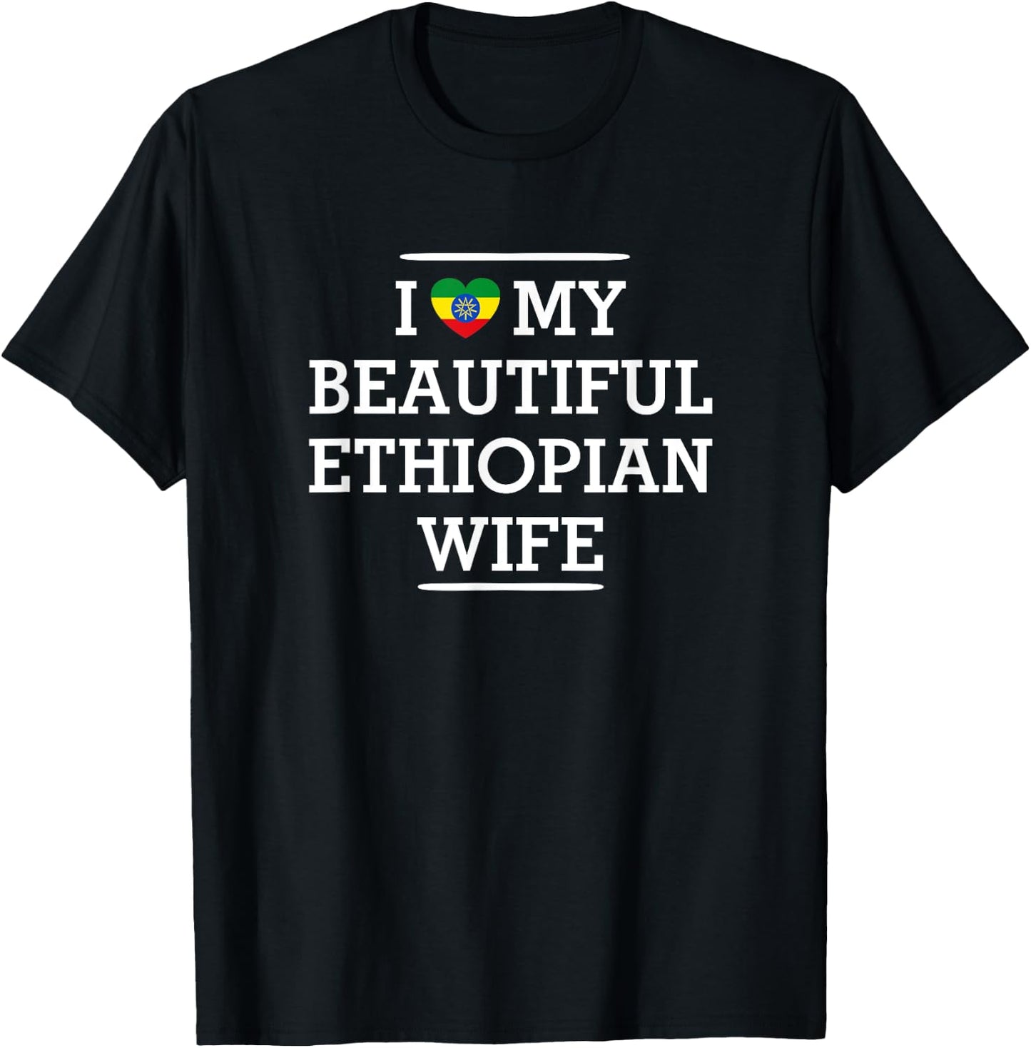 I Love My BEAUTIFUL Ethiopian WIFE Flag Heart Husband T-Shirt - T-Shirt | Black