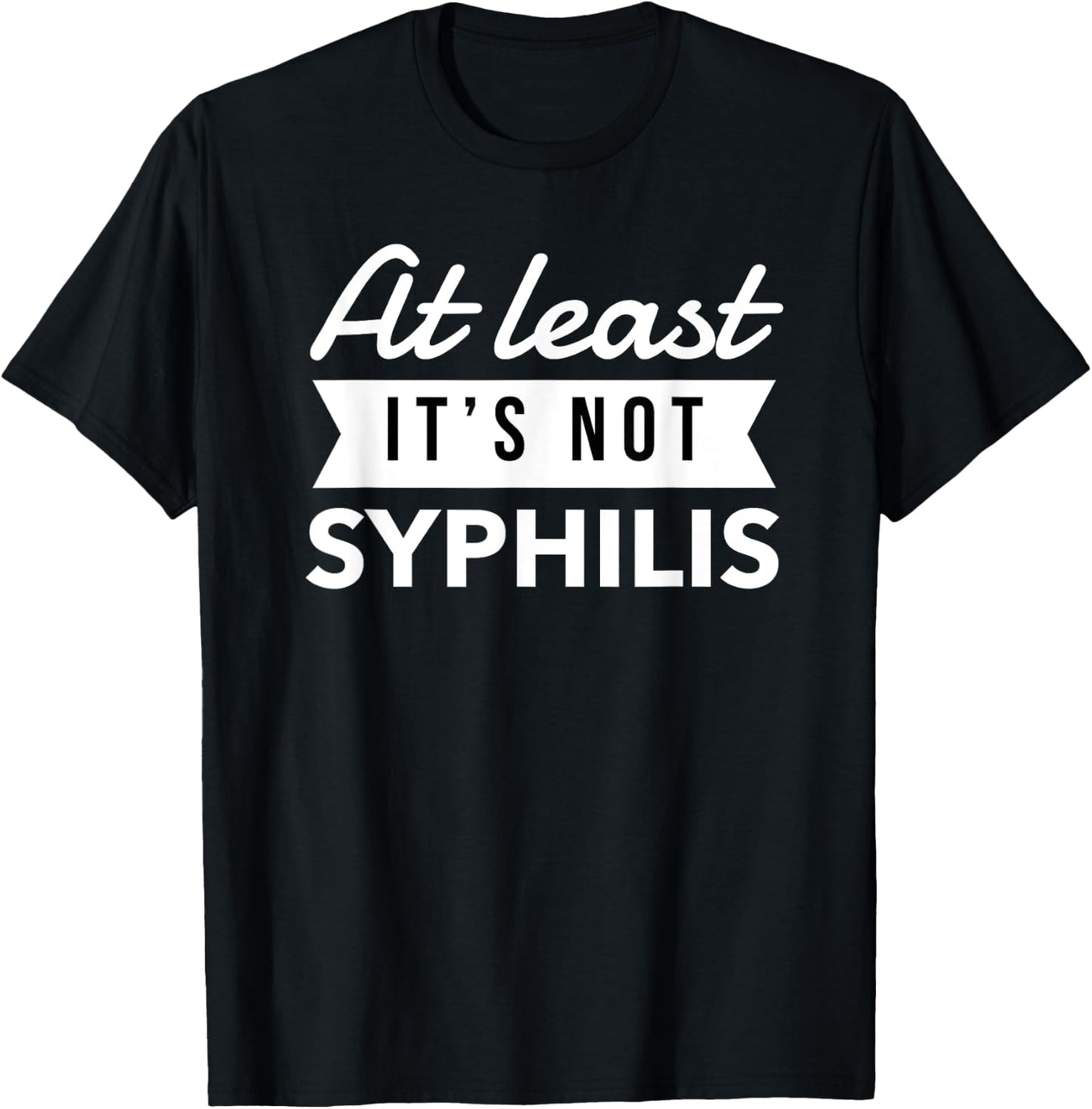 Not Syphilis Funny Post Surgery Gag Gifts Get Well Soon Gift T-Shirt - T-Shirt | Black
