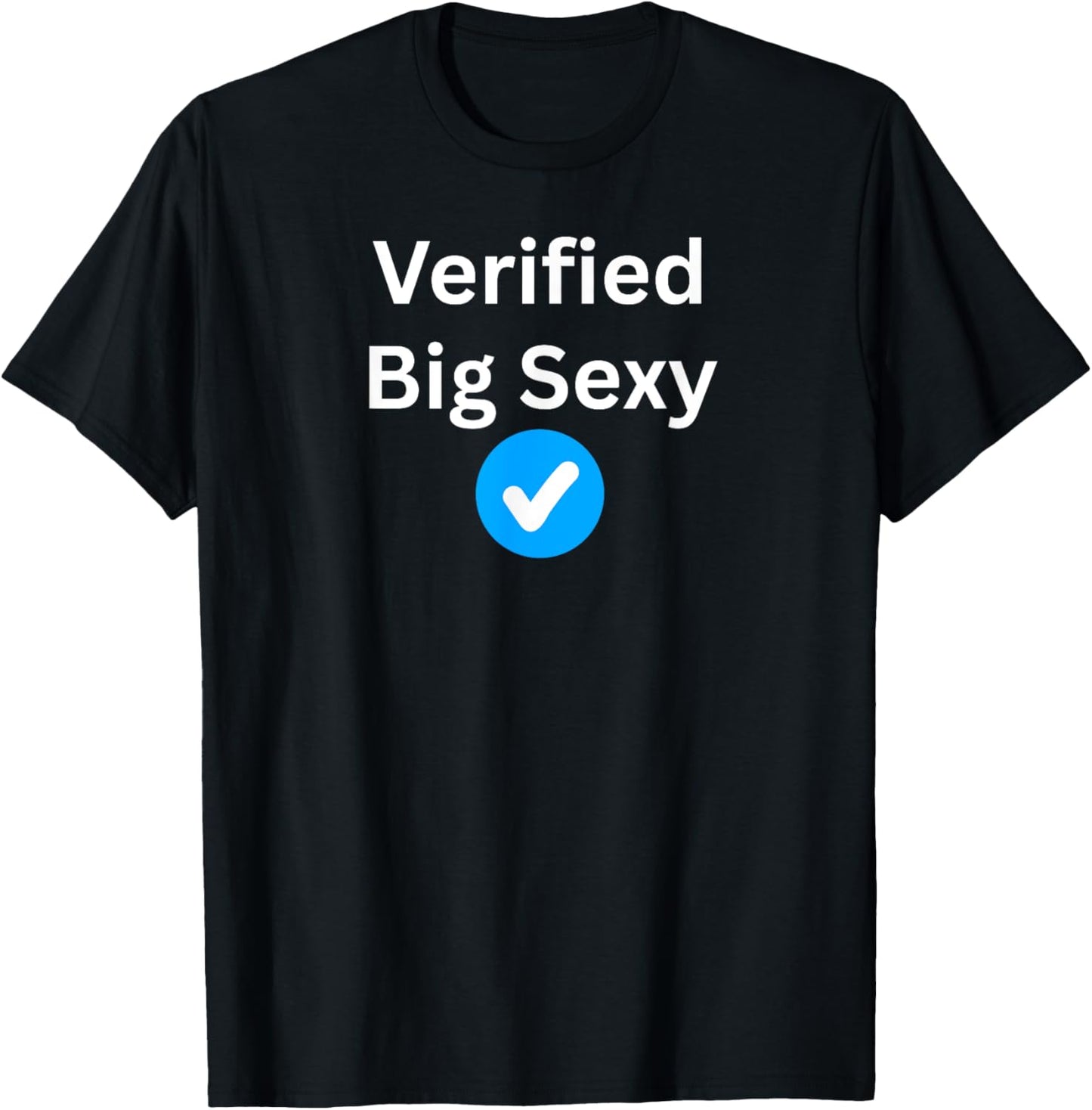 Verified Big Sexy - Sexy Gifts T-Shirt - T-Shirt | Black