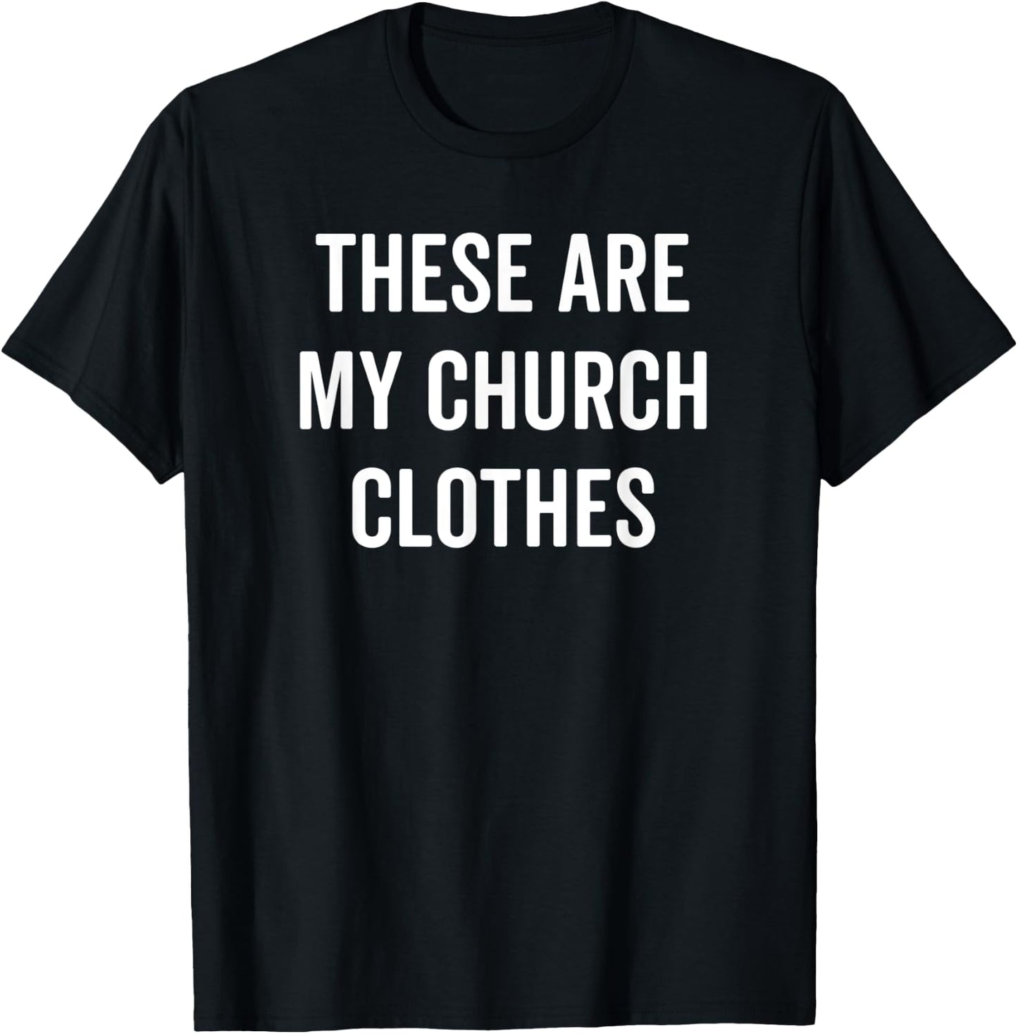 These Are My Church Clothes Funny Christian Easter Shirt T-Shirt - T-Shirt | Black