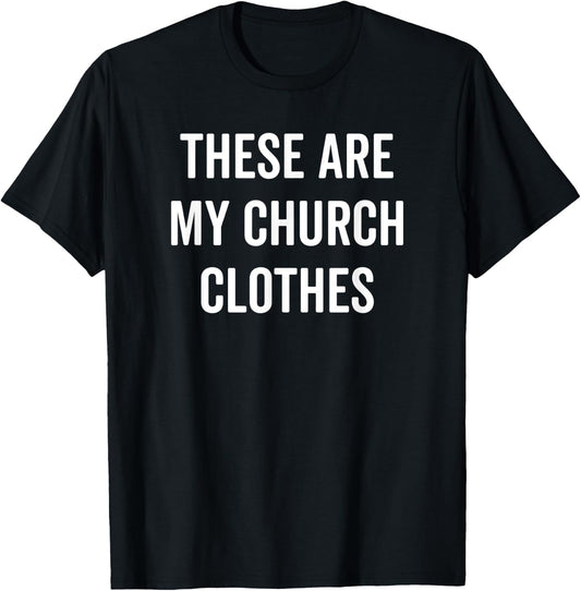 These Are My Church Clothes Funny Christian Easter Shirt T-Shirt - T-Shirt | Black