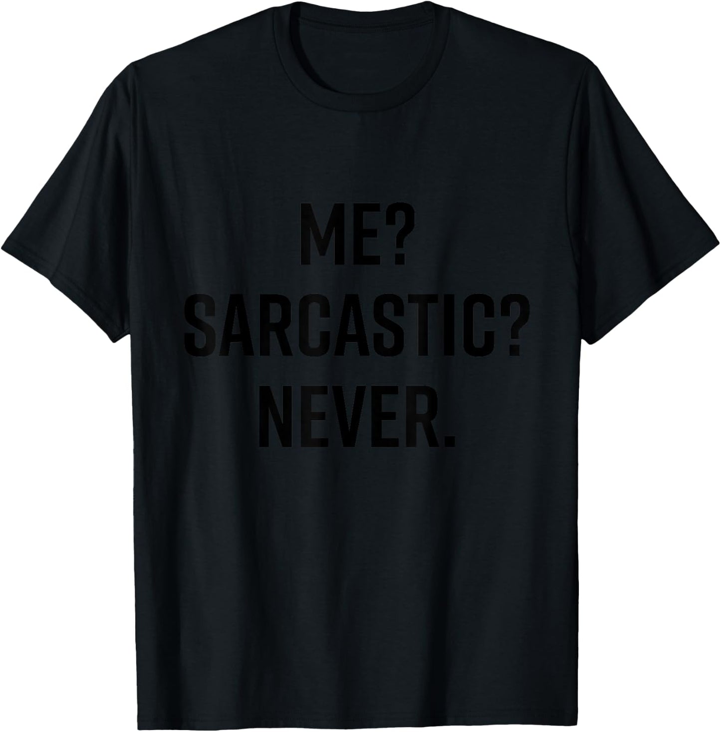 Funny Sarcastic Shirt Me Never Cute Sarcasm Joke T-Shirt - T-Shirt | Black