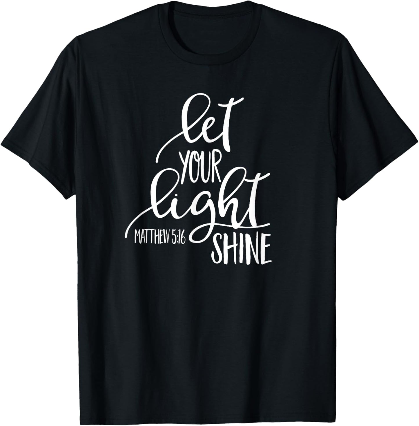 Matthew 5:16 Bible Verse LET YOUR LIGHT SHINE SHIRT T-Shirt - T-Shirt | Black