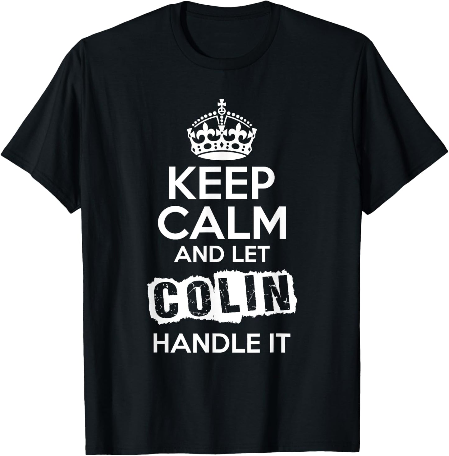 Colin Keep Calm and Let Colin Handle It T-Shirt - T-Shirt | Black