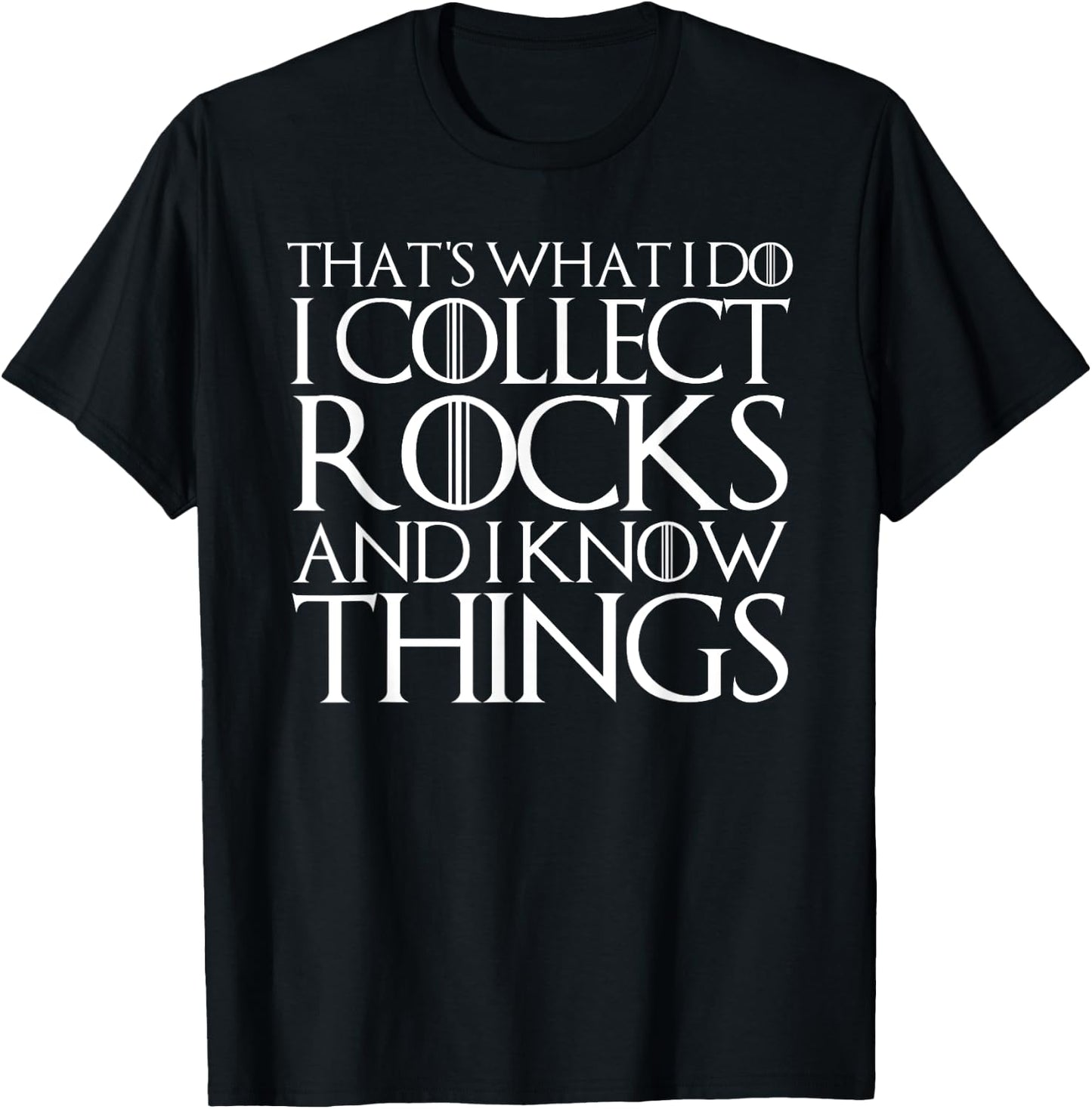 That's What I Do I Collect Rocks and I Know Things T-Shirt - T-Shirt | Black