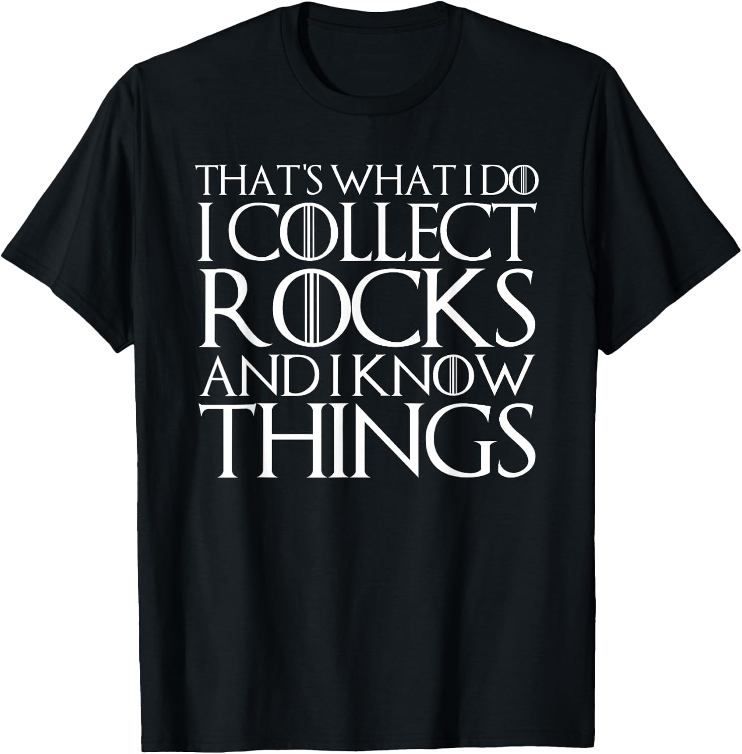 That's What I Do I Collect Rocks and I Know Things T-Shirt - T-Shirt | Black