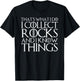 That's What I Do I Collect Rocks and I Know Things T-Shirt - T-Shirt | Black