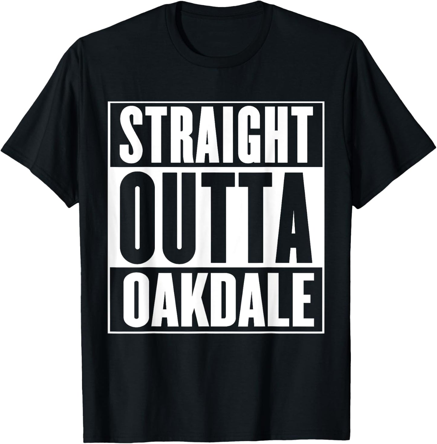 Straight Outta Oakdale Shirt T-Shirt - T-Shirt | Black