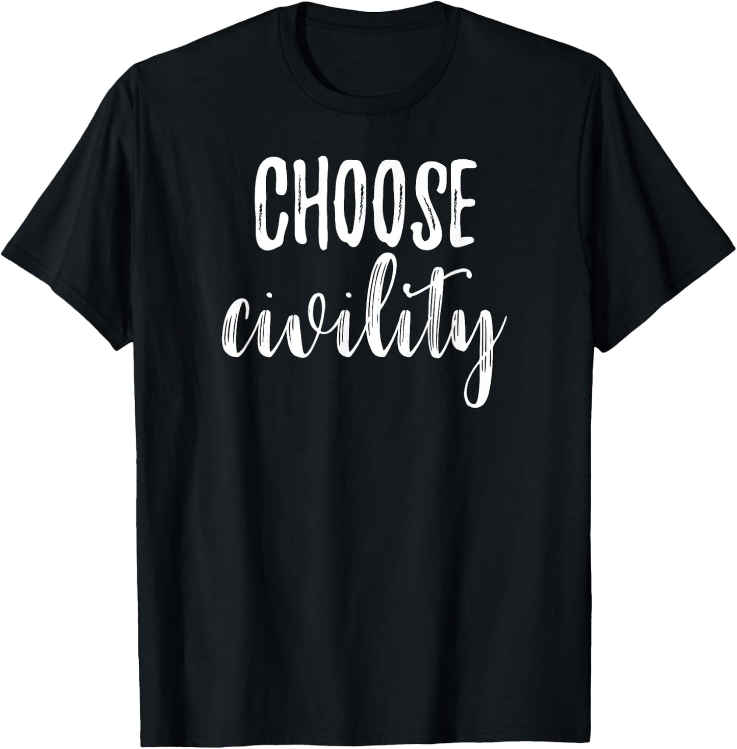Choose Civility Positive Phrase Peace Kindness Apparel T-Shirt - T-Shirt | Black